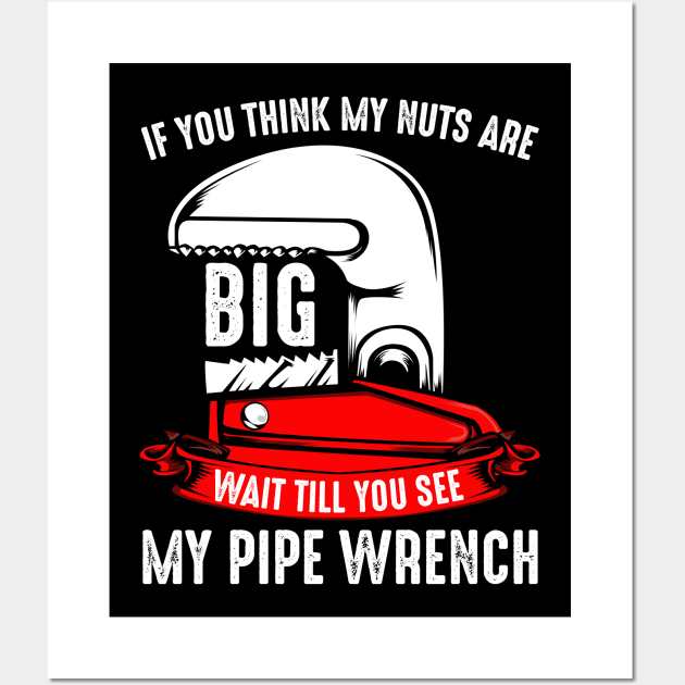 Plumber - If You Think My Nuts Are Big - Funny Plumbing Pun Wall Art by Lumio Gifts